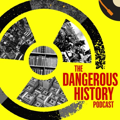 The Dangerous History Podcast:Recorded History Podcast Network