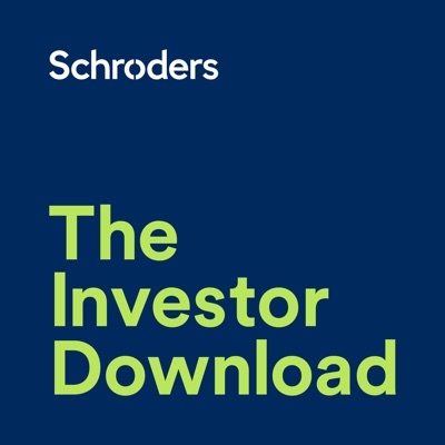 The Investor Download:Schroders