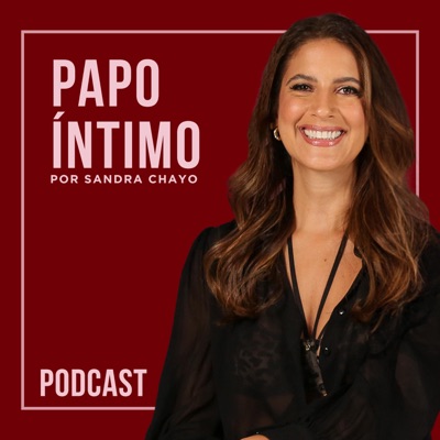 Papo Íntimo:Por Sandra Chayo