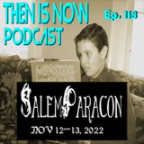 Then Is Now Ep. 118 - Salem Paracon