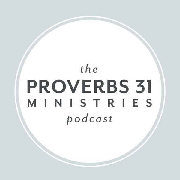 The Proverbs 31 Ministries Podcast