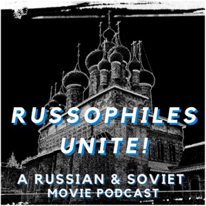 A Russian & Soviet Movie Podcast with Ally Pitts