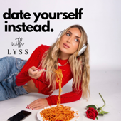 Date Yourself Instead - Lyss Boss