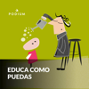 Educa Como Puedas - Podium Podcast