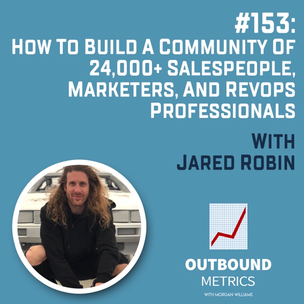 #153: How to Build a Community of 24,000+ salespeople, marketers, and RevOps professionals (Jared Robin) photo