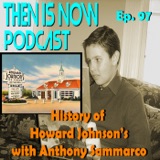 Then Is Now Episode 97 - A History of Howard Johnson's with author Anthony Sammarco