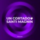 Un Cortado con Santi Magnin