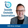 Inside Outside Innovation - Brian Ardinger, Founder of Inside Outside Innovation podcast,  InsideOutside.io, and the Inside Outside Innovation Summit