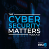 The Cyber Security Matters Podcast - The Cyber Security Matters Podcast