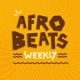 Afrobeats Weekly