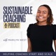 Sustainable Coaching Podcast | How To Start A Coaching Business
