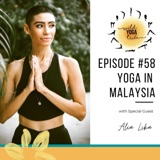 #58 - Yoga isn't a Handstand - Yoga in Malaysia with Alia Lika