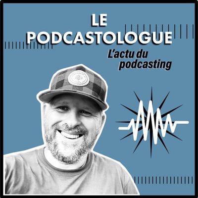 Le Podcastologue. Le podcast sur l'industrie audio numérique:S. Berthomet - Go-script média : production et podcasting