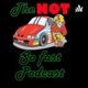 The Not So Fast Podcast