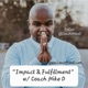 Impact and Fulfillment with Coach Mike D