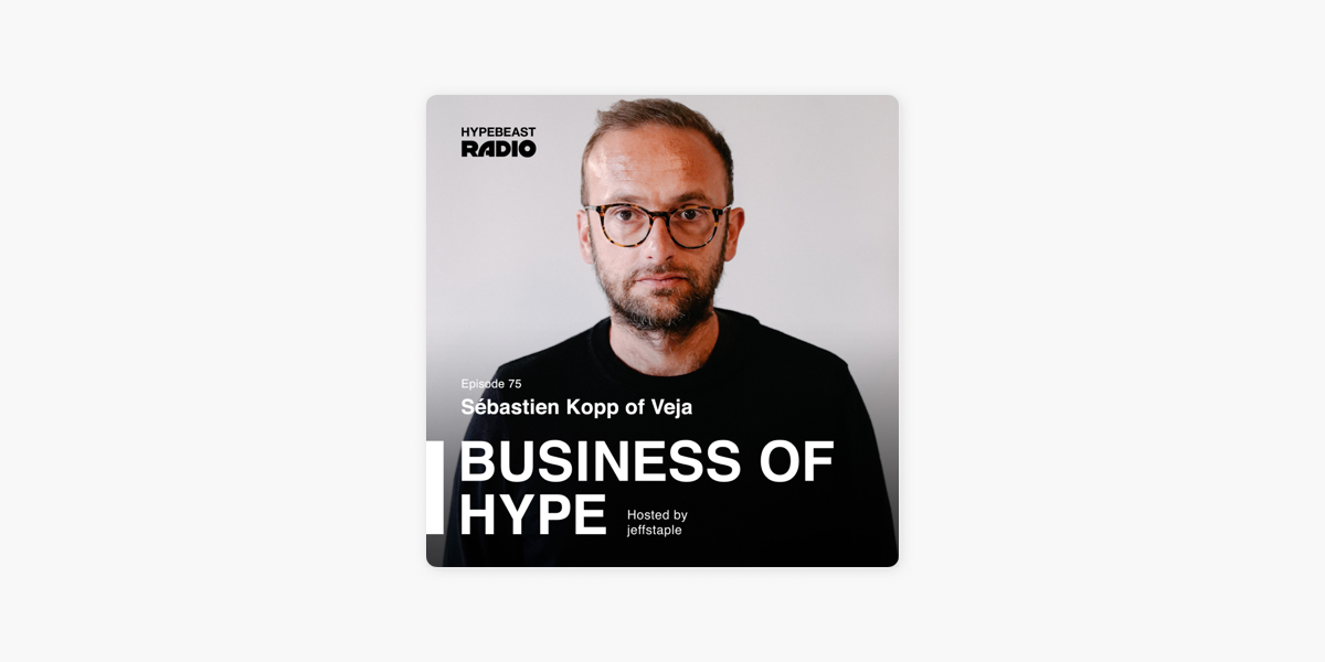 Business of HYPE: Sébastien Kopp of Veja on Apple Podcasts