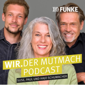 Wir. Der Mutmach-Podcast von FUNKE - Suse, Paul & Hajo Schumacher - Ein Podcast von FUNKE