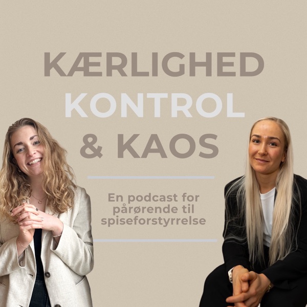Forstå en spiseforstyrrelse, funktionen af den og hvordan du hjælper i praksis - Kærlighed, kontrol og kaos - En podcast for pårørende til spiseforstyrrelse