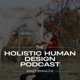 The Holistic Human Design Podcast