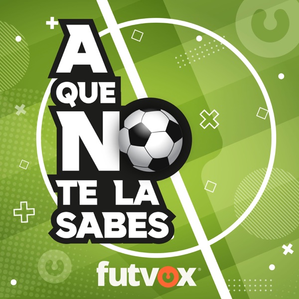 A que no te la sabes - podcast futbol