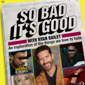 So Bad It's Good with Ryan Bailey - Cloud10 and iHeartPodcasts