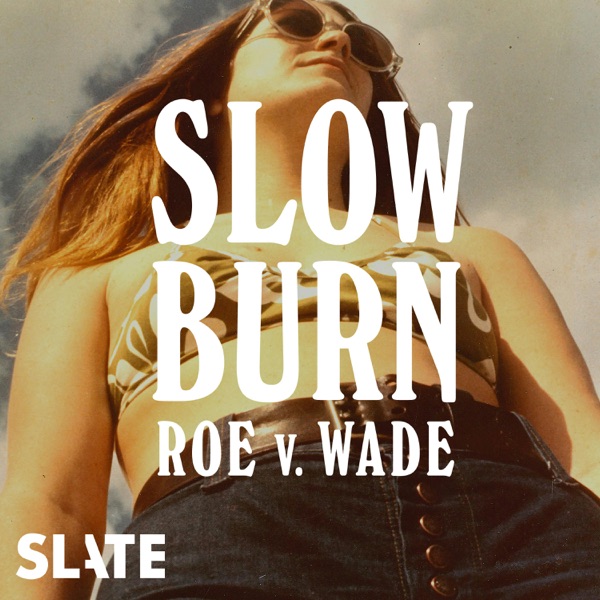 Slow Burn: Roe v. Wade special announcement photo