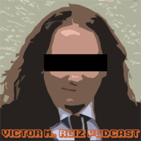 Victor M. Ruiz Podcast podcast