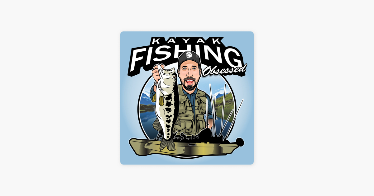 Kayak Fishing Obsessed on Apple Podcasts