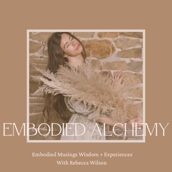 Embodied Alchemy with Rebecca Wilson