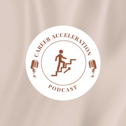Career Acceleration Podcast