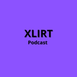 Xlirt Podcast 
