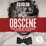 Welcome to Obscene: The Dublin Scandal