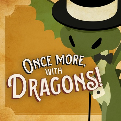 Once More, with Dragons!:Broadway Podcast Network