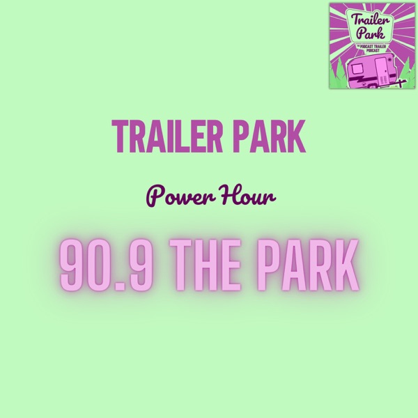 90.9 The Park Presents... Trailer Park Power Hour photo