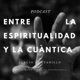 Entre la Espiritualidad y la Cuàntica