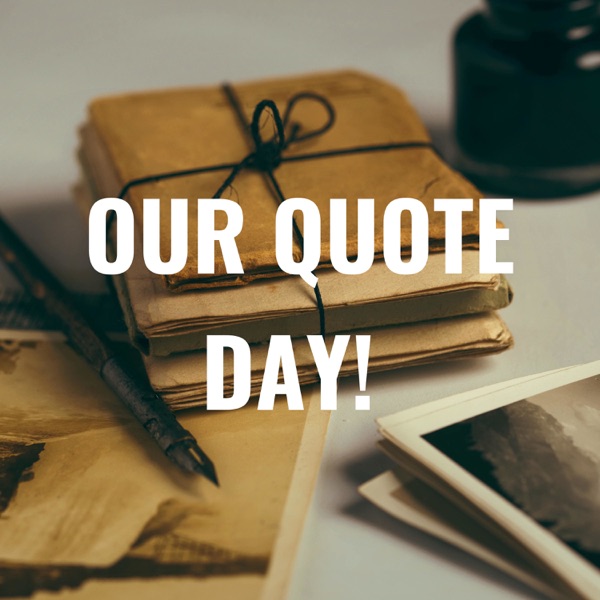 OUR QUOTE DAY! 