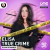 Elisa True Crime