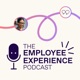 The Employee Experience Podcast
