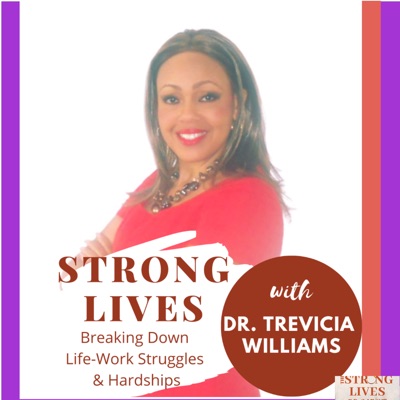 Strong Lives Podcast with Dr. Trevicia