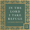 In the Lord I Take Refuge: Daily Devotions Through the Psalms with Dane Ortlund - Crossway