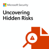 Uncovering Hidden Risks - Microsoft