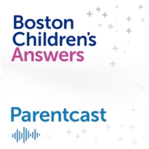 Boston Children's Answers Parentcast