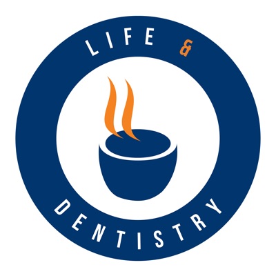 The Life and Dentistry Podcast The Life and Dentistry Podcast
