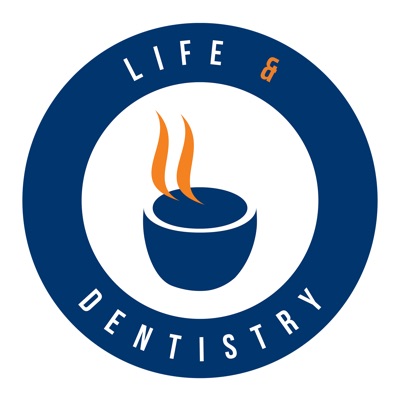 The Life and Dentistry Podcast