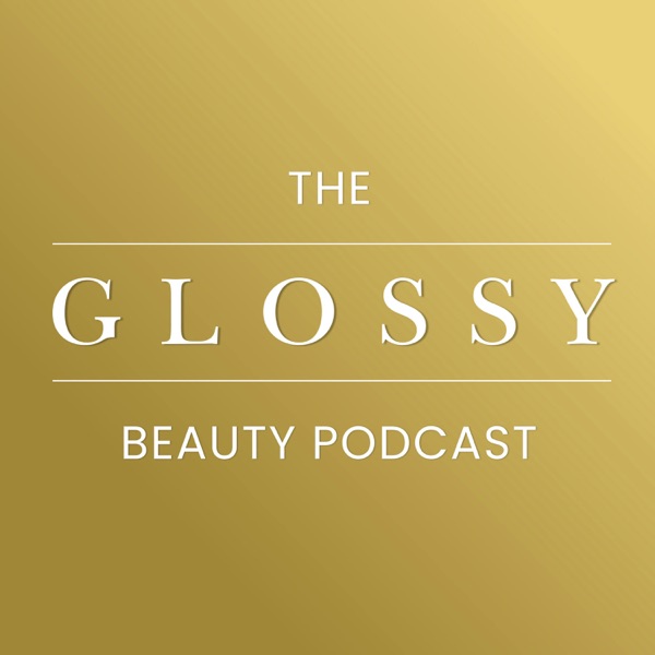 The Glossy Beauty Podcast