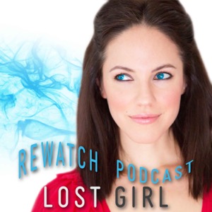 The Lost Girl Rewatch Podcast