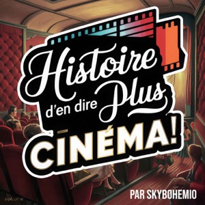 Histoire d'en dire plus Cinéma !