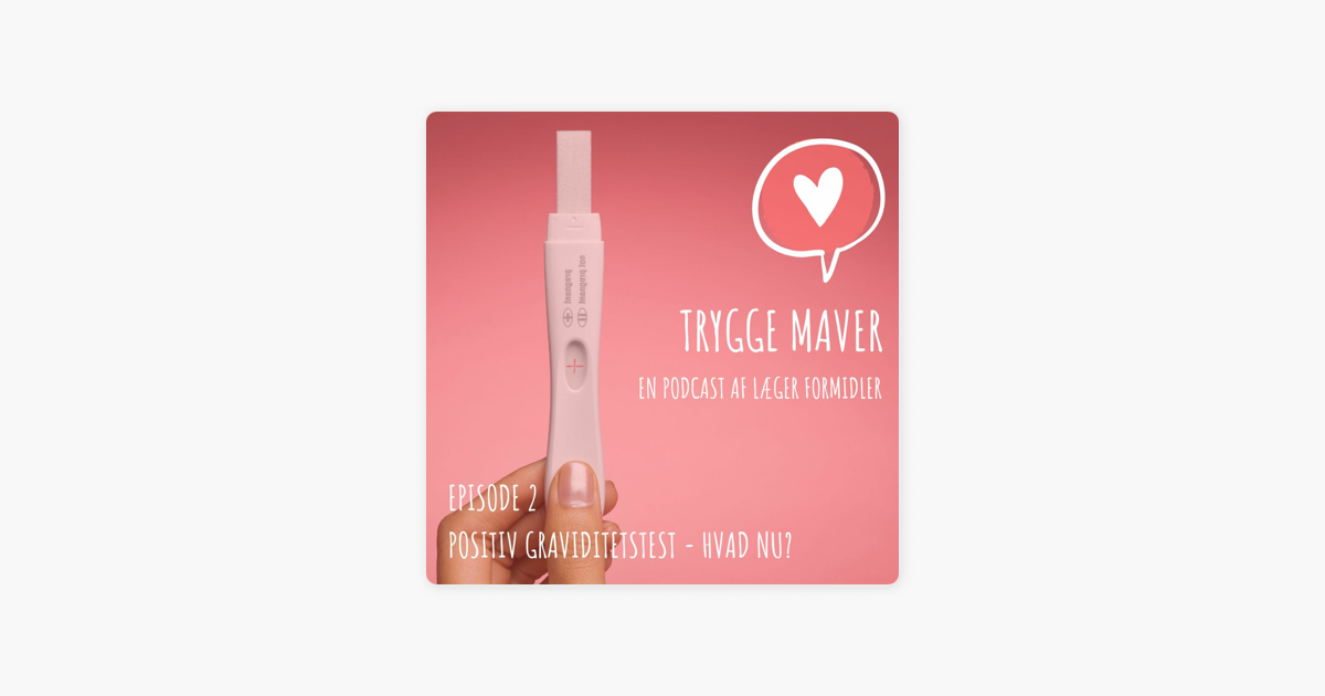 Trygge Maver og Trygge Forældre: Trygge Maver - #2 - Positiv graviditetstest  - Hvad nu? on Apple Podcasts