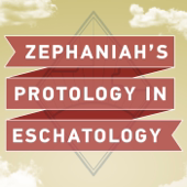 Zephaniah’s Protology in Eschatology: A Major Theme in a Minor Prophet