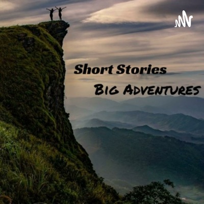 Short Stories Big Adventures Short Stories Big Adventures